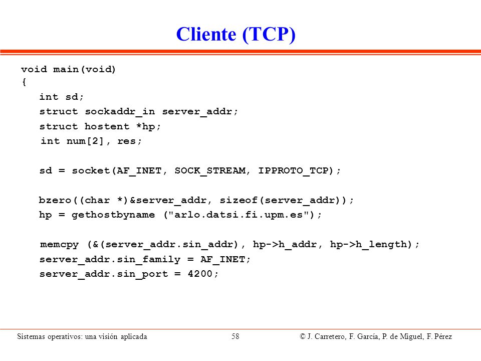Cliente (TCP) // se establece la conexión. connect(sd, (struct sockaddr *) &server_addr, sizeof(server_addr));