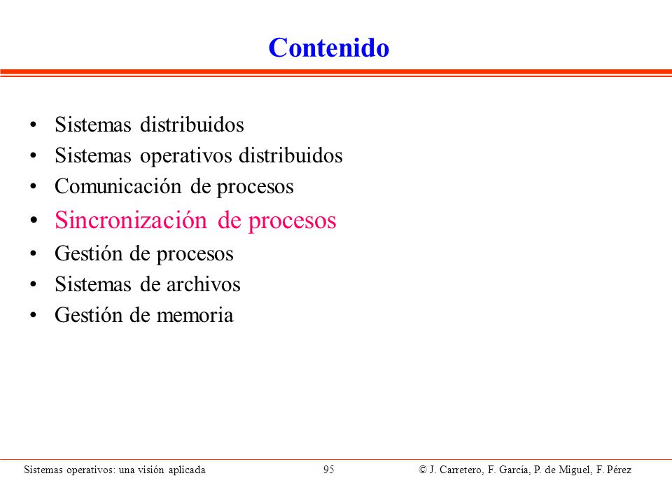 Relojes lógicos En ausencia de un reloj global la relación causa-efecto (precede a) es la única posibilidad de ordenar eventos.