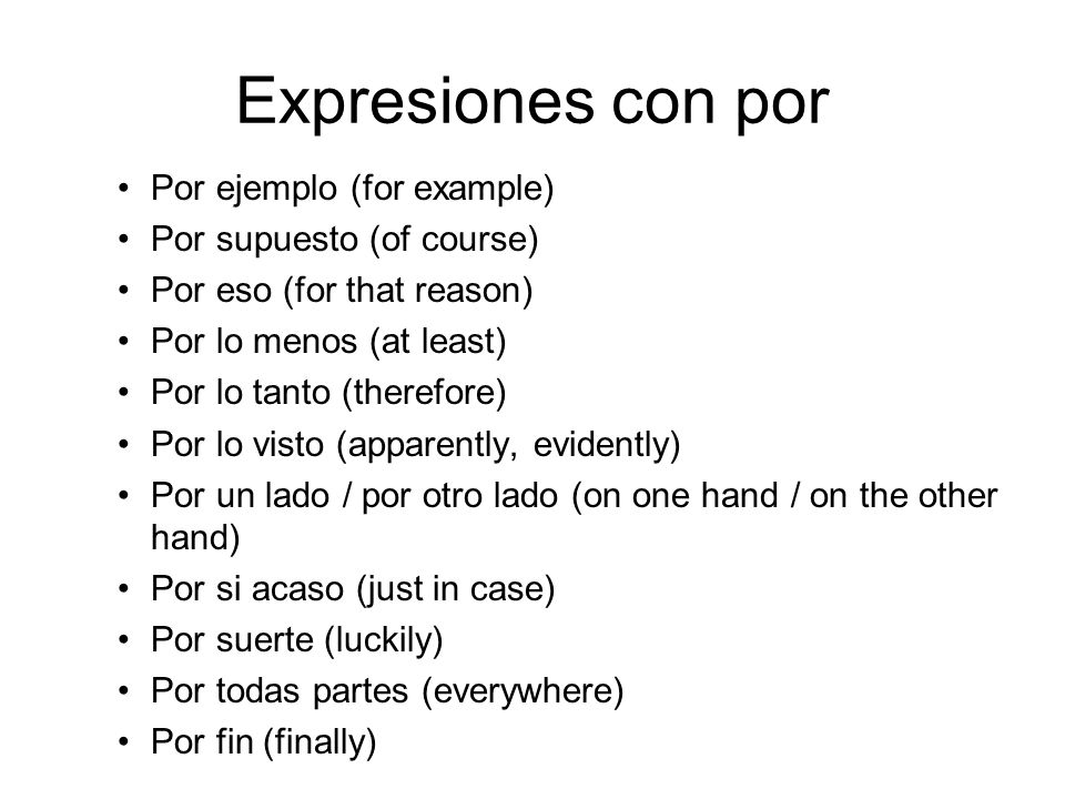 Expresiones con por Por ejemplo (for example) Por supuesto (of course)