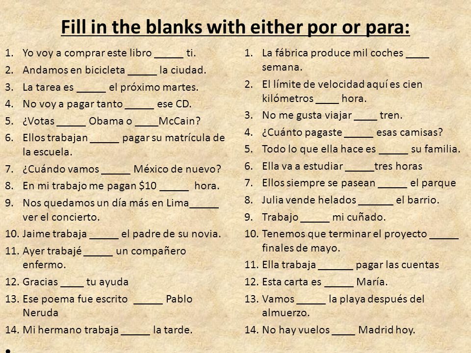 Fill in the blanks with either por or para:
