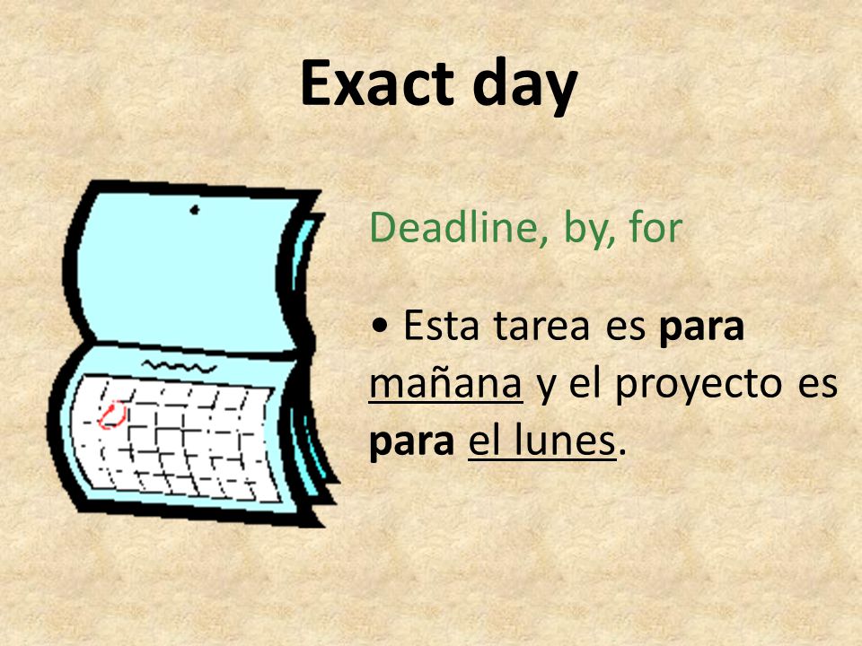 Exact day Deadline, by, for