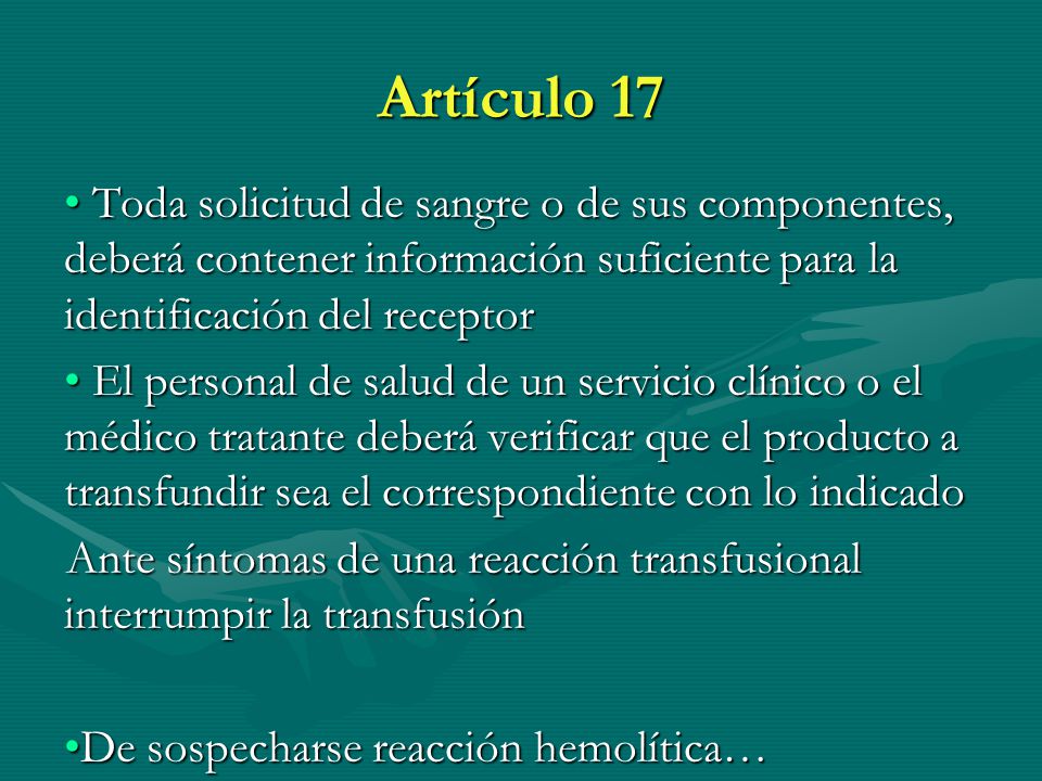 Artículo 17 Toda solicitud de sangre o de sus componentes, deberá contener información suficiente para la identificación del receptor.