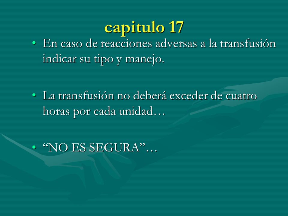 capitulo 17 En caso de reacciones adversas a la transfusión indicar su tipo y manejo.
