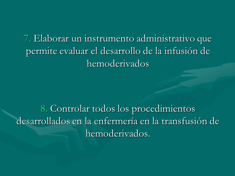 7. Elaborar un instrumento administrativo que permite evaluar el desarrollo de la infusión de hemoderivados