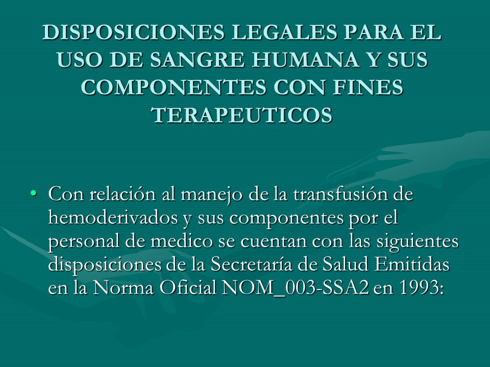 DISPOSICIONES LEGALES PARA EL USO DE SANGRE HUMANA Y SUS COMPONENTES CON FINES TERAPEUTICOS
