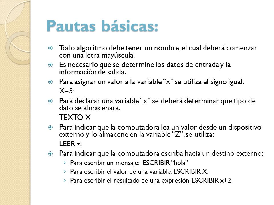 Pautas básicas: Todo algoritmo debe tener un nombre, el cual deberá comenzar con una letra mayúscula.