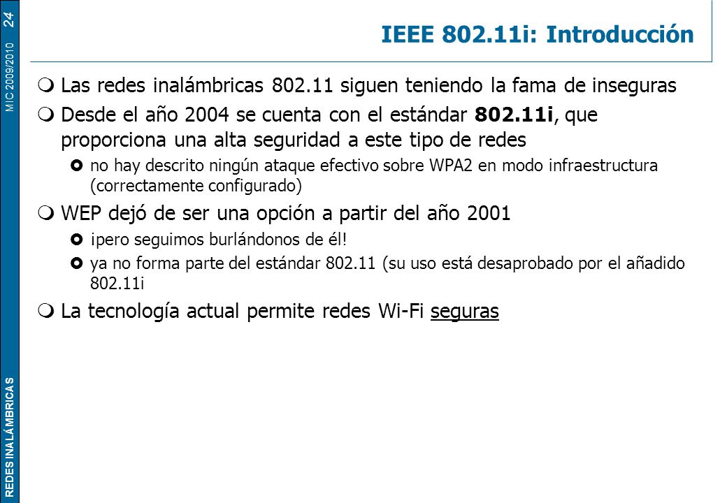 IEEE i: Introducción Las redes inalámbricas siguen teniendo la fama de inseguras.
