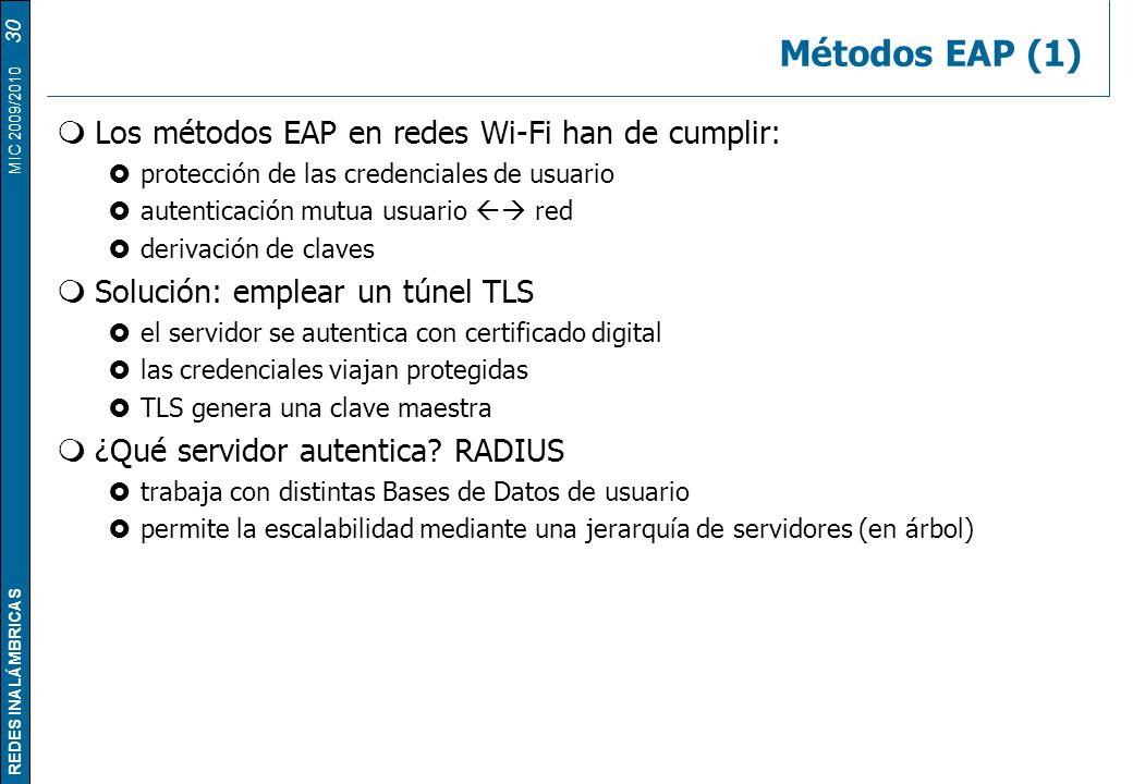 Métodos EAP (1) Los métodos EAP en redes Wi-Fi han de cumplir: