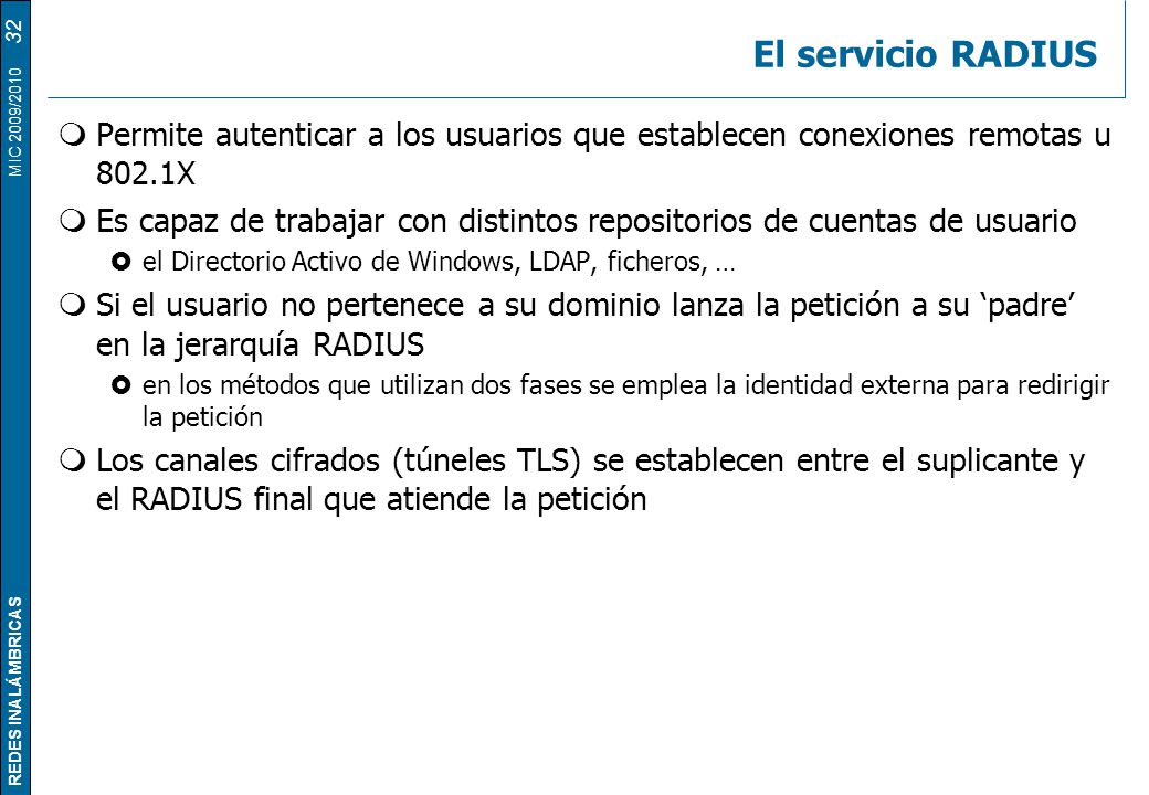 El servicio RADIUS Permite autenticar a los usuarios que establecen conexiones remotas u 802.1X.
