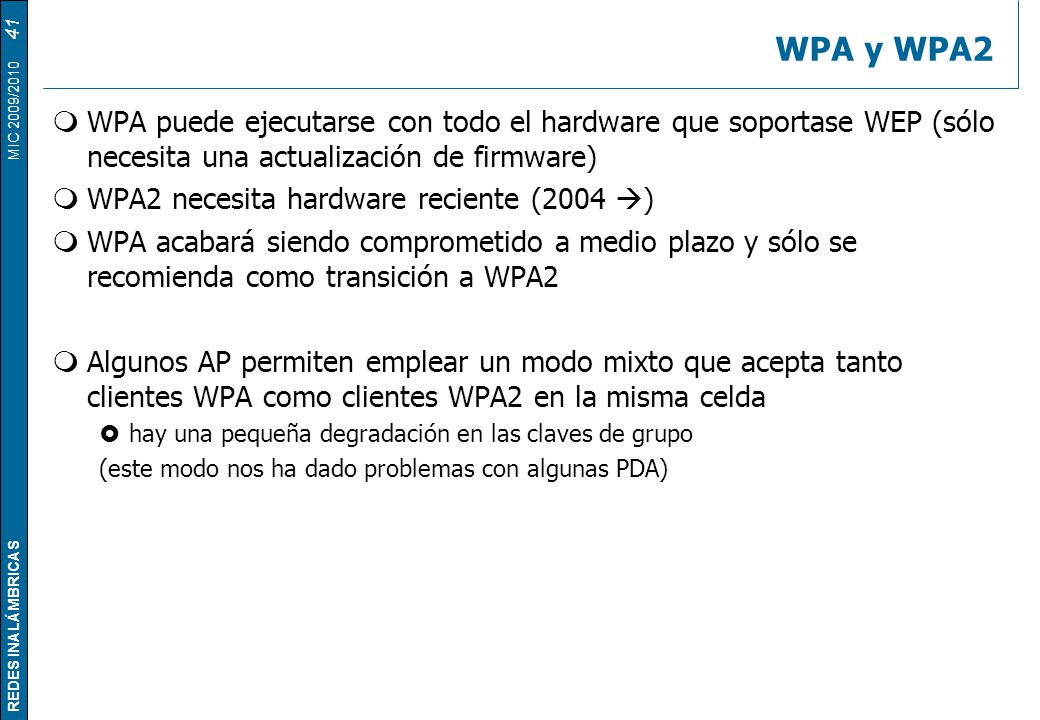 WPA y WPA2 WPA puede ejecutarse con todo el hardware que soportase WEP (sólo necesita una actualización de firmware)