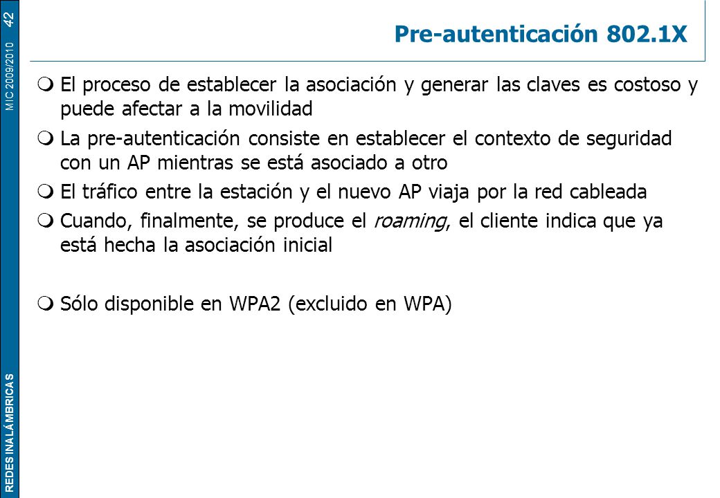 Pre-autenticación 802.1X El proceso de establecer la asociación y generar las claves es costoso y puede afectar a la movilidad.