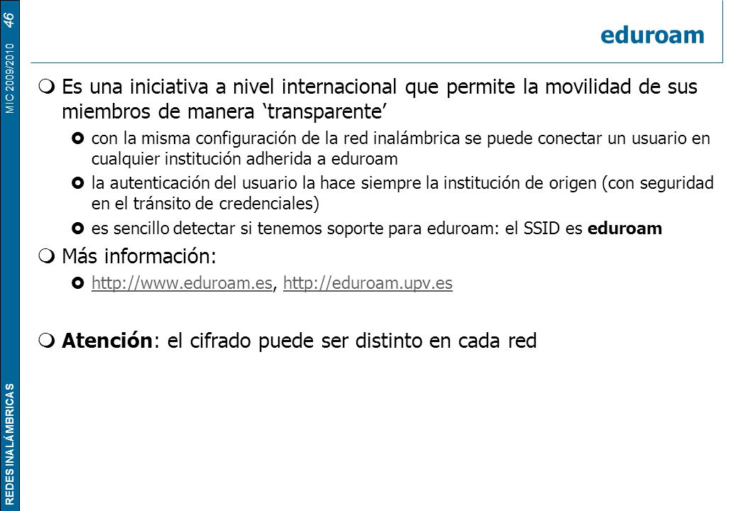 eduroam Es una iniciativa a nivel internacional que permite la movilidad de sus miembros de manera ‘transparente’