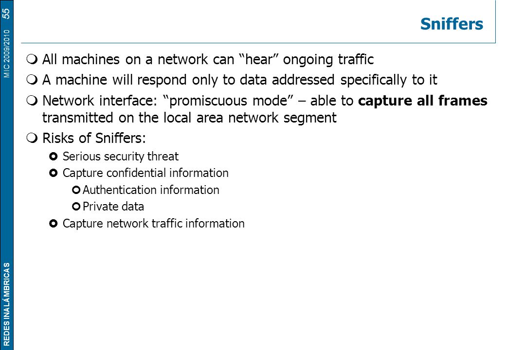 Sniffers All machines on a network can hear ongoing traffic