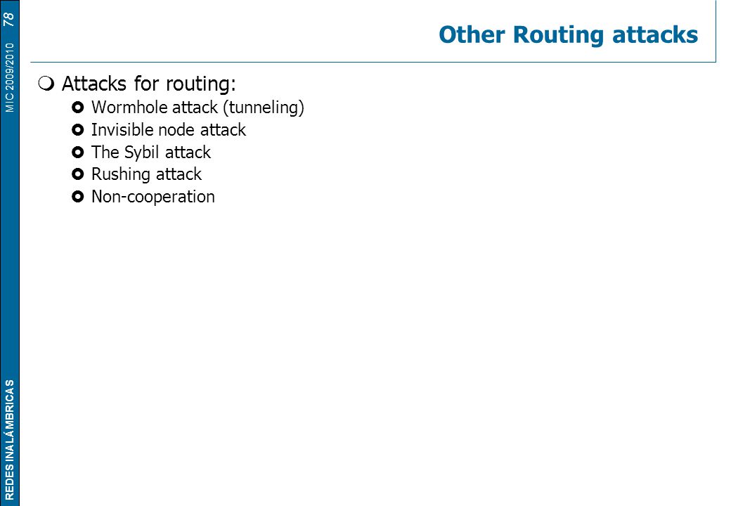 Other Routing attacks Attacks for routing: Wormhole attack (tunneling)