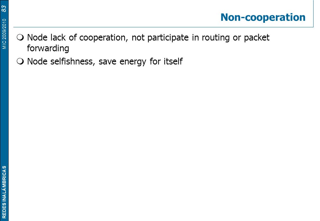 Non-cooperation Node lack of cooperation, not participate in routing or packet forwarding.