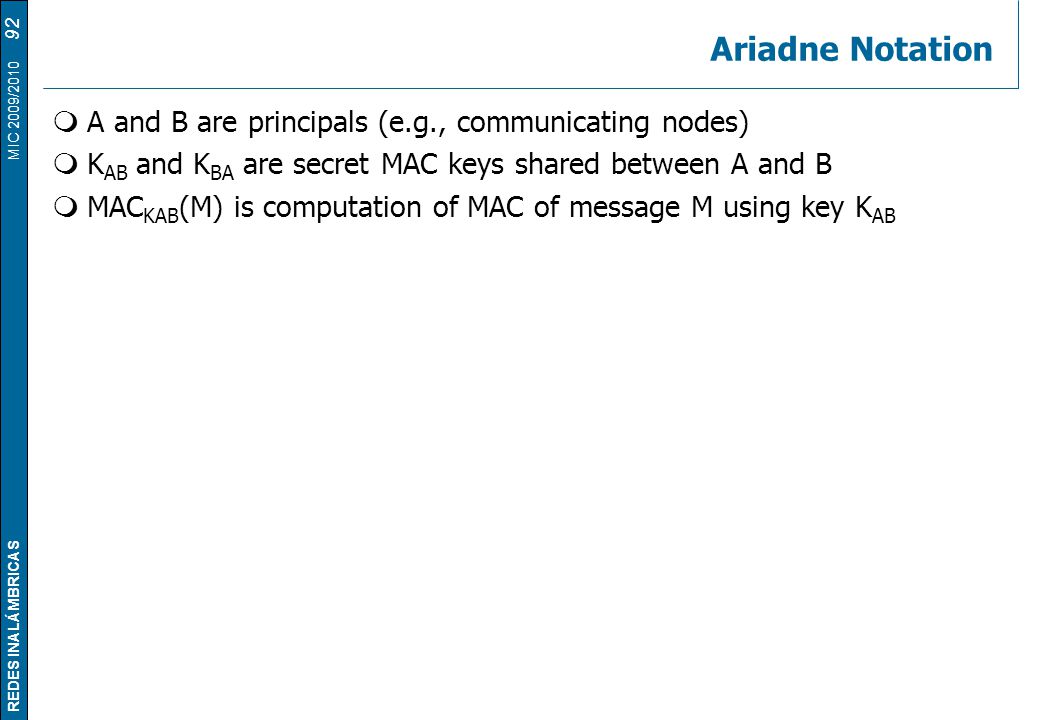 Ariadne Notation A and B are principals (e.g., communicating nodes)