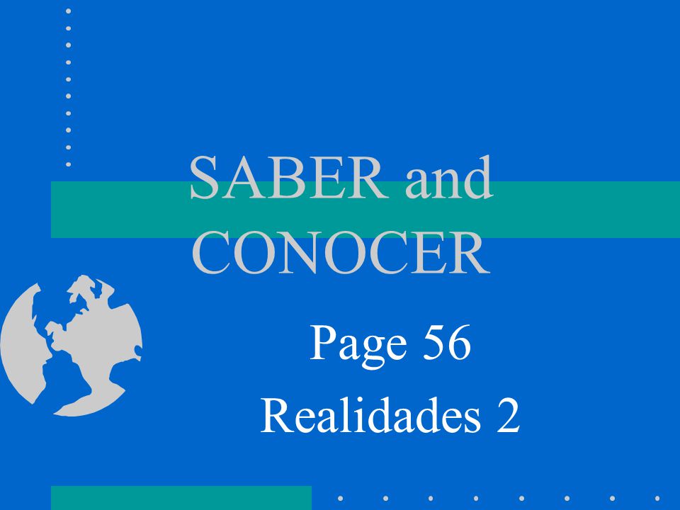 SABER and CONOCER Page 56 Realidades 2