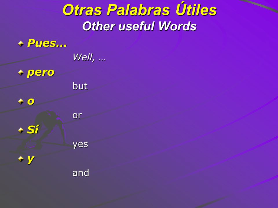Otras Palabras Útiles Other useful Words