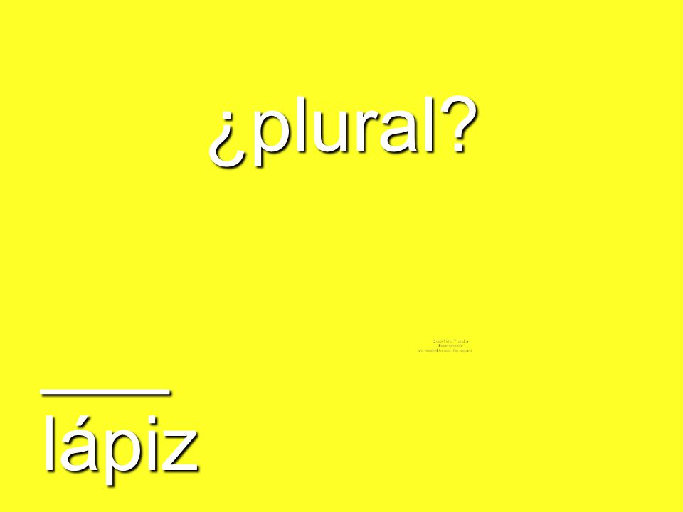 ¿plural ___ lápiz