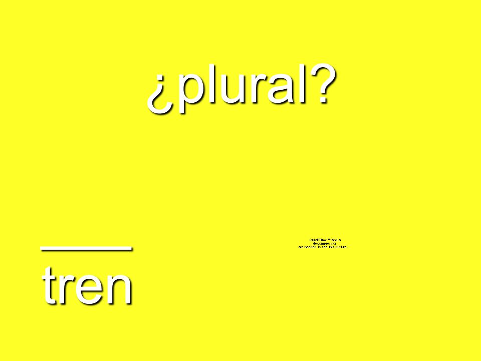 ¿plural ___ tren