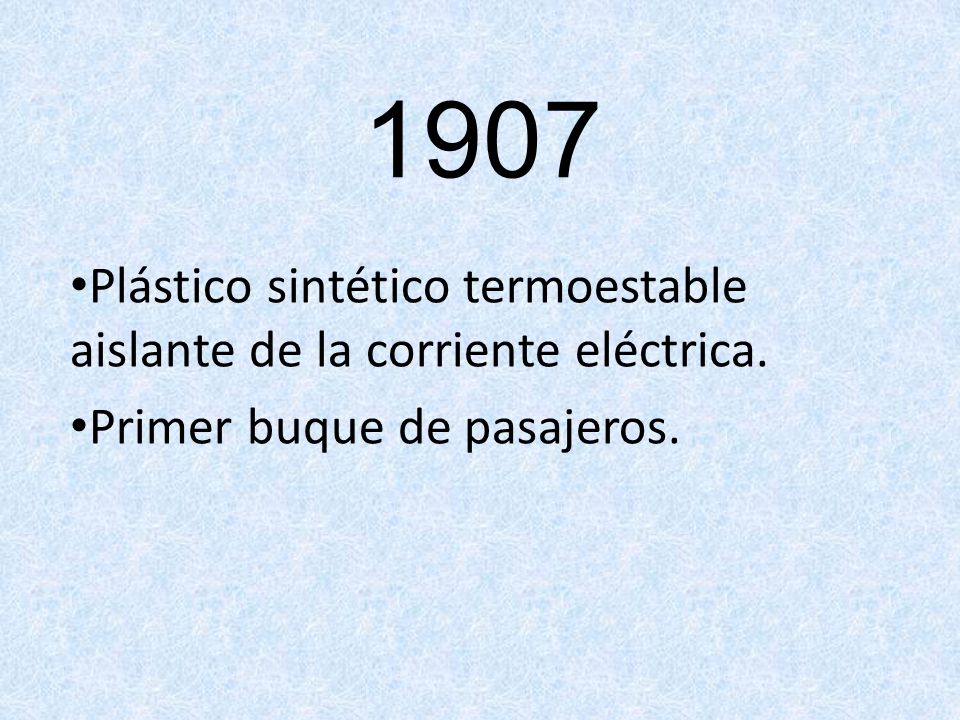 1907 Plástico sintético termoestable aislante de la corriente eléctrica. Primer buque de pasajeros.