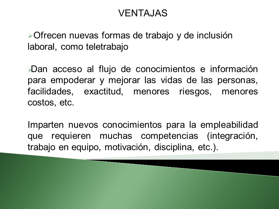 VENTAJAS Ofrecen nuevas formas de trabajo y de inclusión laboral, como teletrabajo