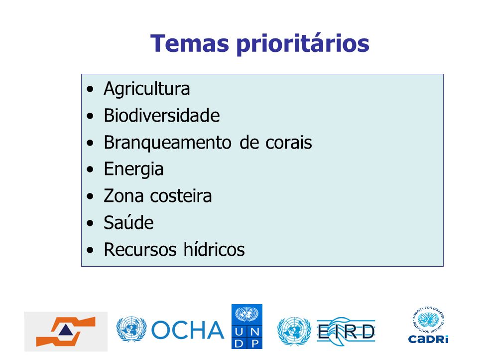 Temas prioritários Agricultura Biodiversidade Branqueamento de corais