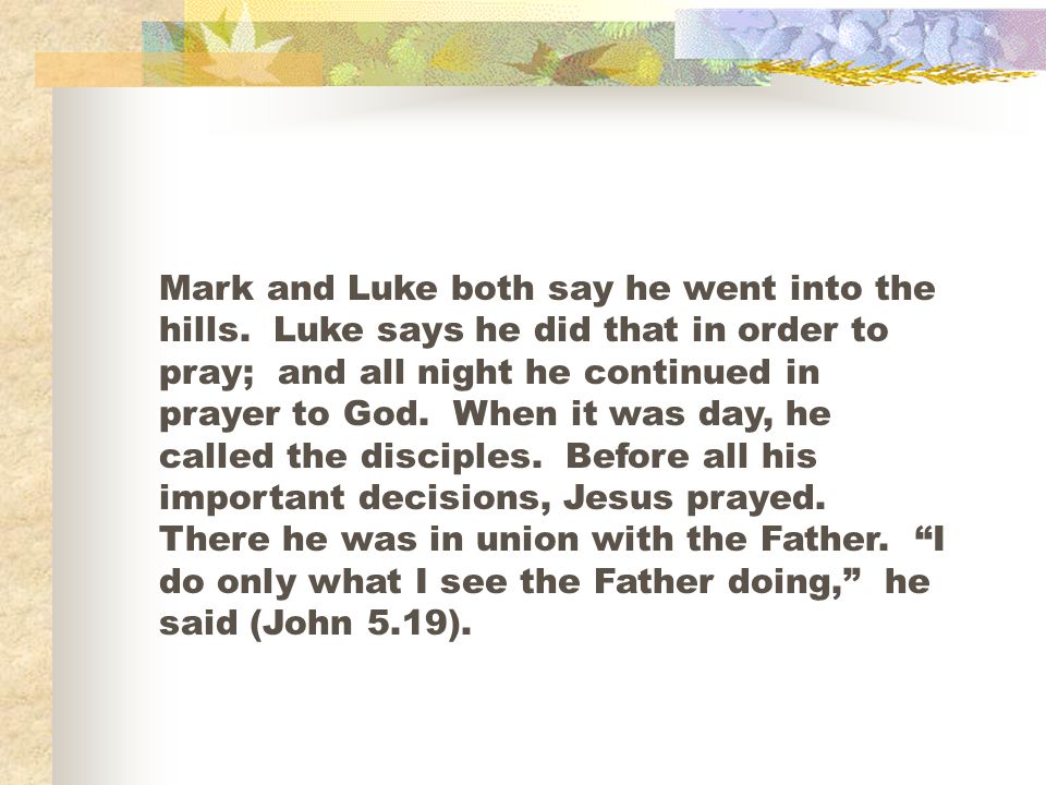 Mark and Luke both say he went into the hills