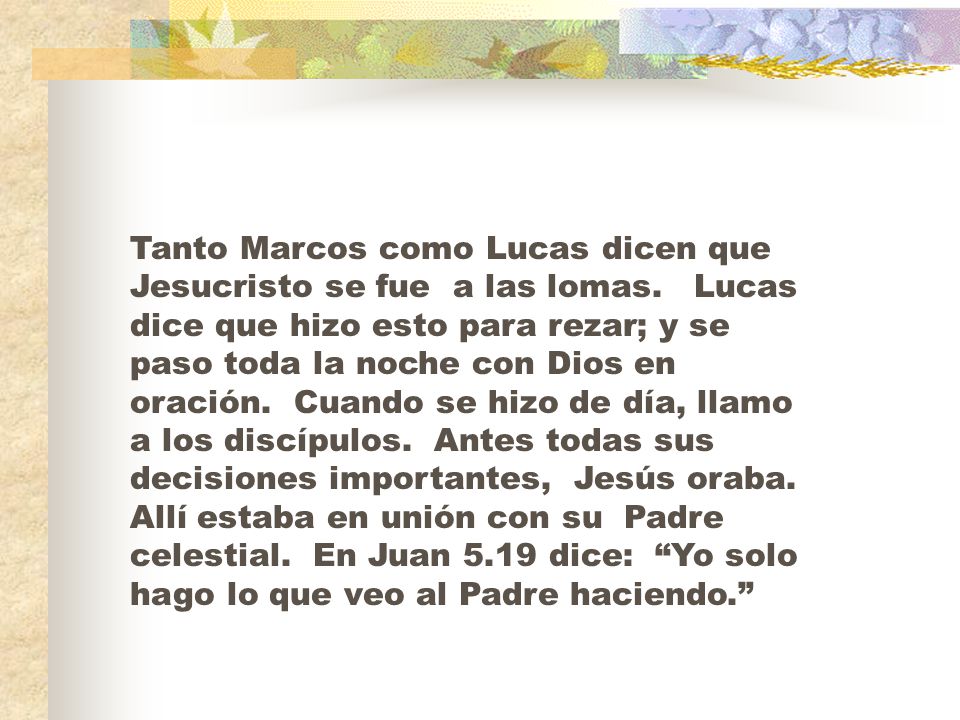 Tanto Marcos como Lucas dicen que Jesucristo se fue a las lomas
