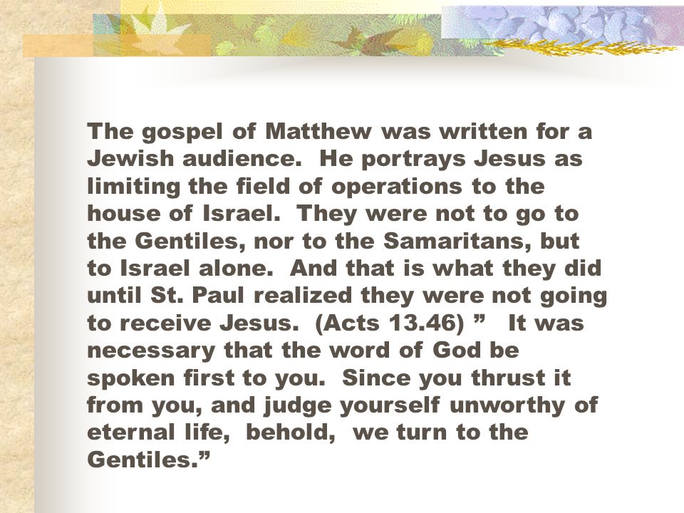 The gospel of Matthew was written for a Jewish audience