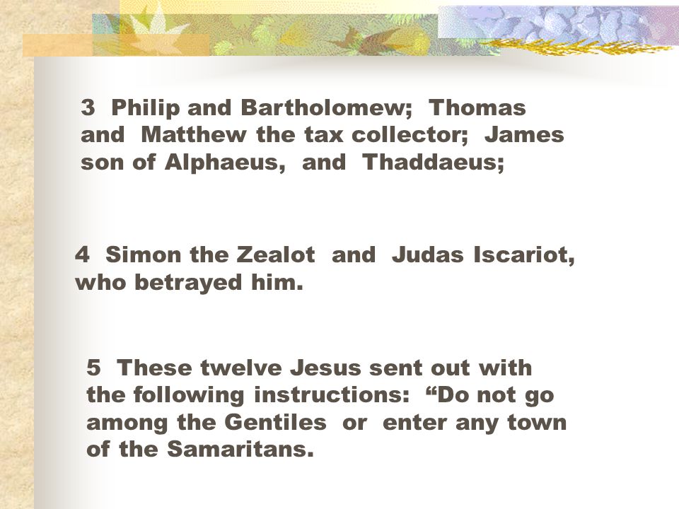 3 Philip and Bartholomew; Thomas and Matthew the tax collector; James son of Alphaeus, and Thaddaeus;