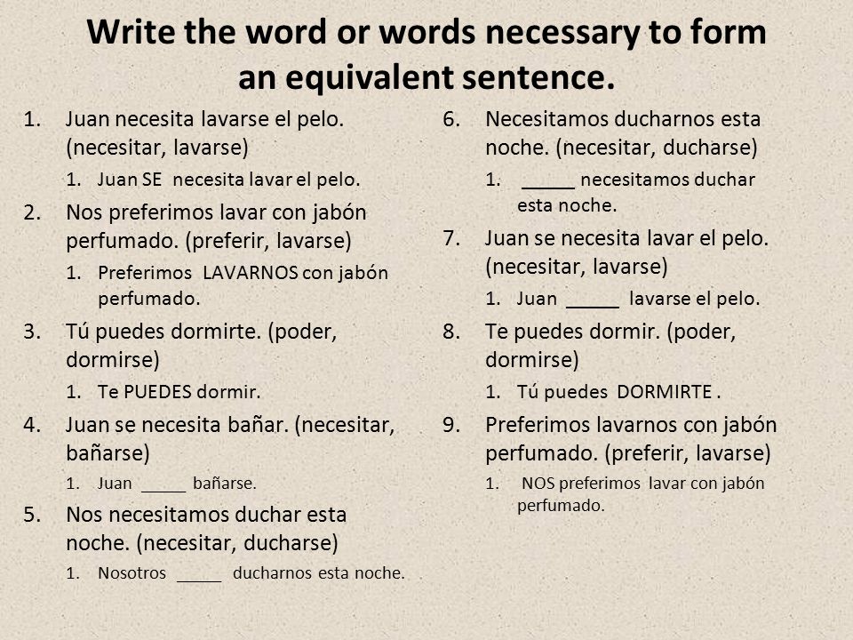 Write the word or words necessary to form an equivalent sentence.