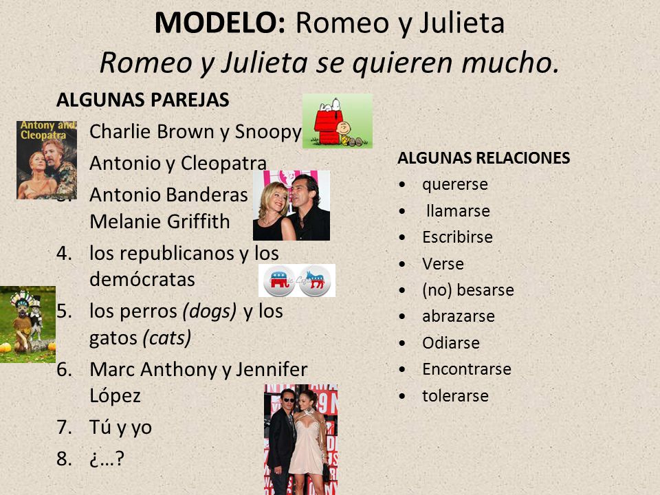 MODELO: Romeo y Julieta Romeo y Julieta se quieren mucho.