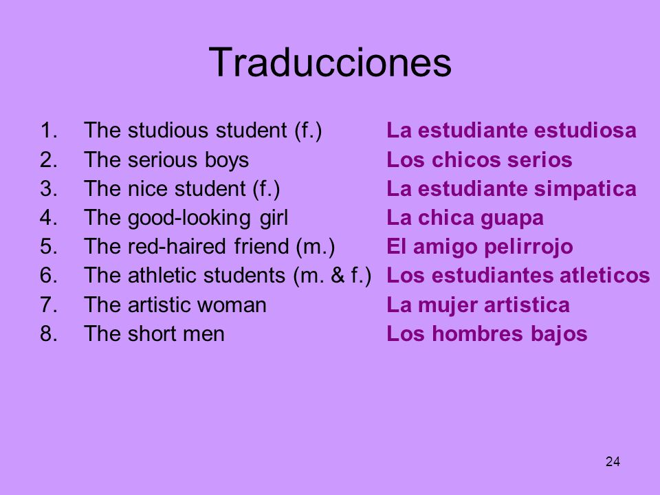 Traducciones The studious student (f.) The serious boys