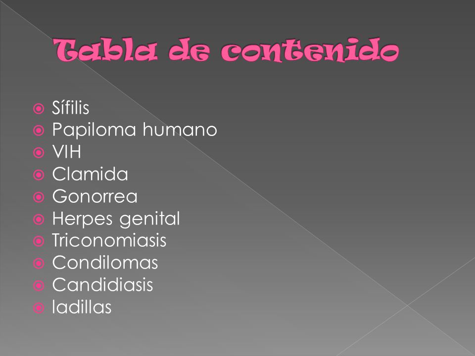 Tabla de contenido Sífilis Papiloma humano VIH Clamida Gonorrea