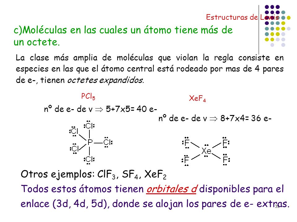 c)Moléculas en las cuales un átomo tiene más de un octete.