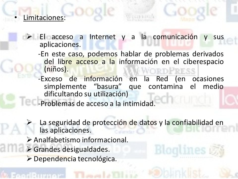 Limitaciones: El acceso a Internet y a la comunicación y sus aplicaciones.