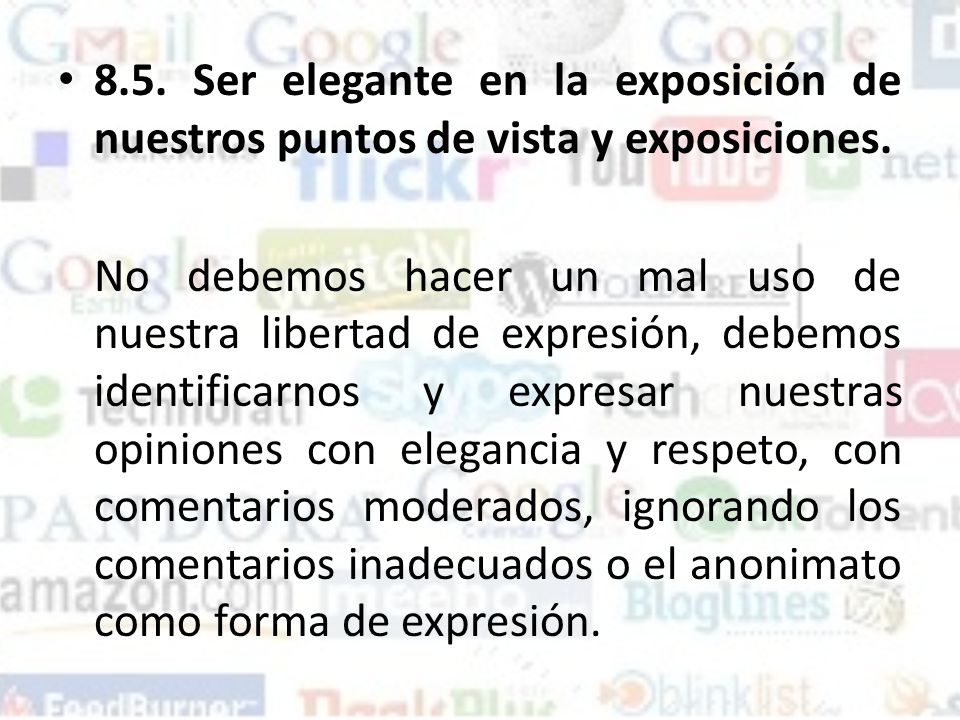 8.5. Ser elegante en la exposición de nuestros puntos de vista y exposiciones.