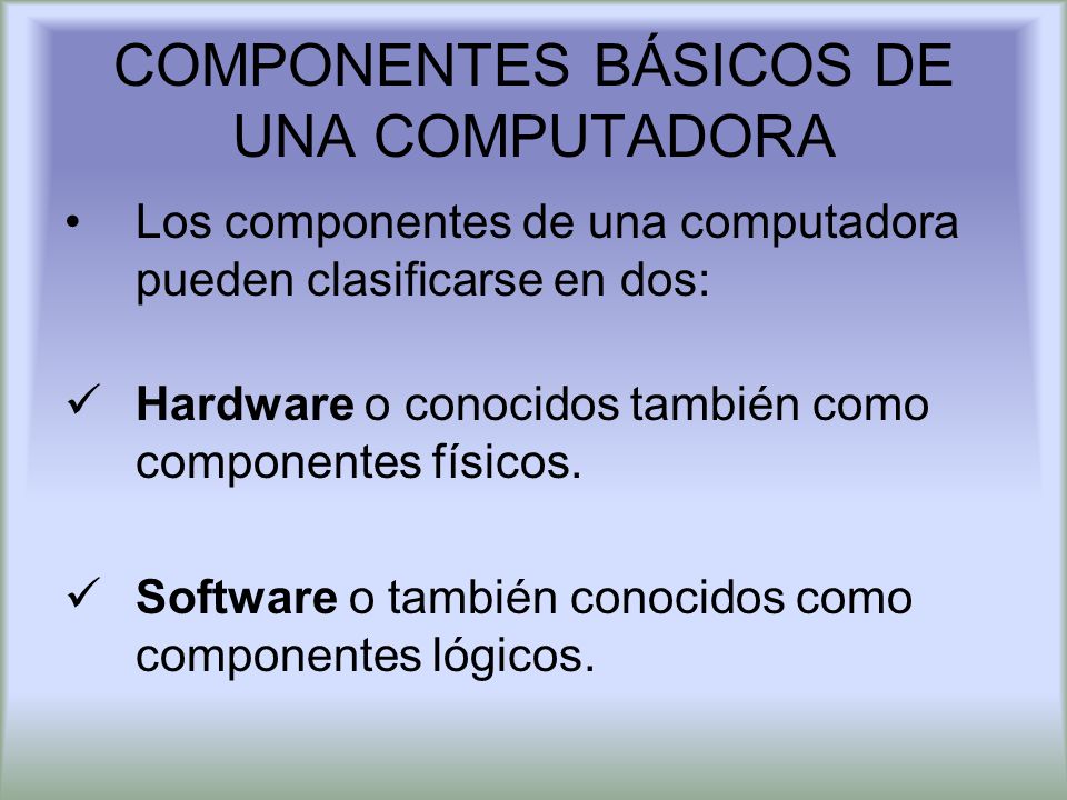 COMPONENTES BÁSICOS DE UNA COMPUTADORA