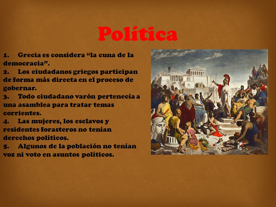 Política 1. Grecia es considera la cuna de la democracia .
