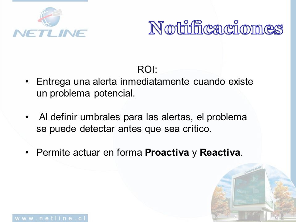 Notificaciones ROI: Entrega una alerta inmediatamente cuando existe un problema potencial.