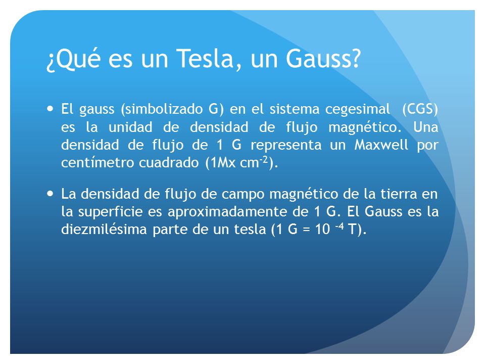 ¿Qué es un Tesla, un Gauss