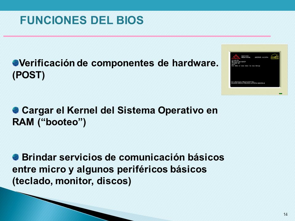 FUNCIONES DEL BIOS Verificación de componentes de hardware. (POST)