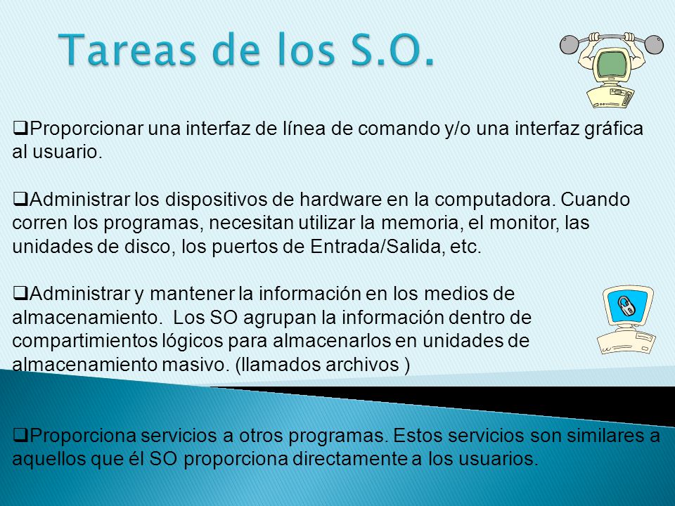 Tareas de los S.O. Proporcionar una interfaz de línea de comando y/o una interfaz gráfica al usuario.