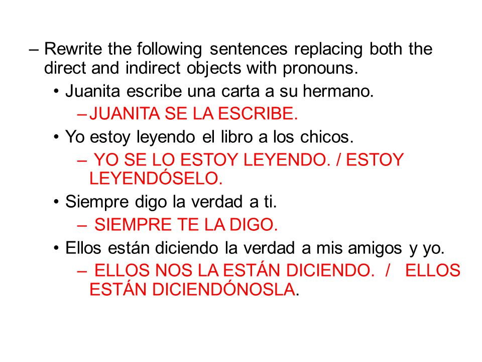 Rewrite the following sentences replacing both the direct and indirect objects with pronouns.