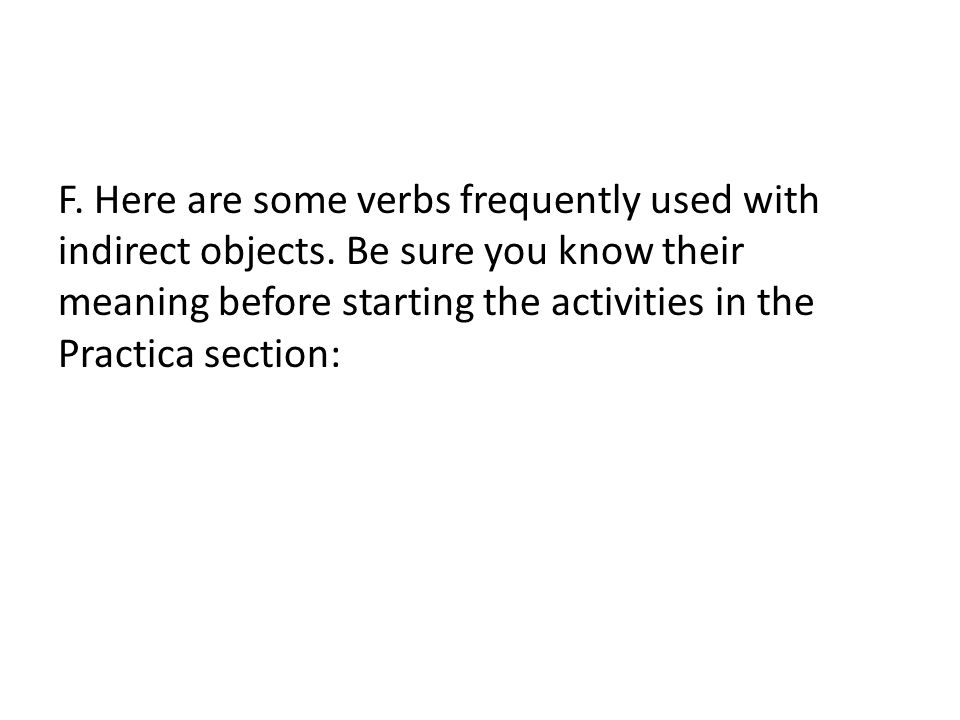 F. Here are some verbs frequently used with indirect objects