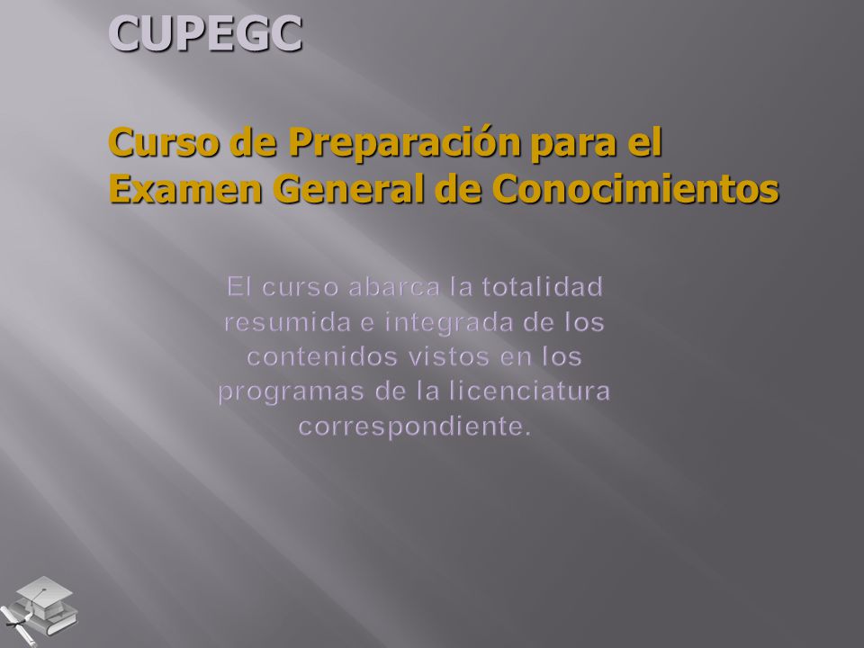 CUPEGC Curso de Preparación para el Examen General de Conocimientos