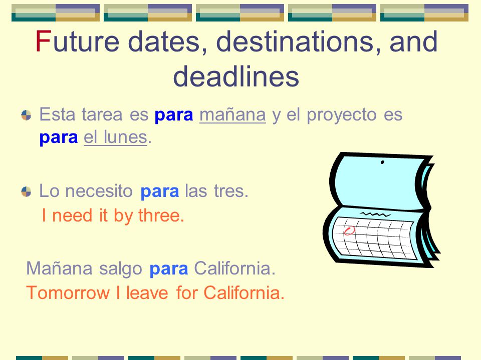 Future dates, destinations, and deadlines