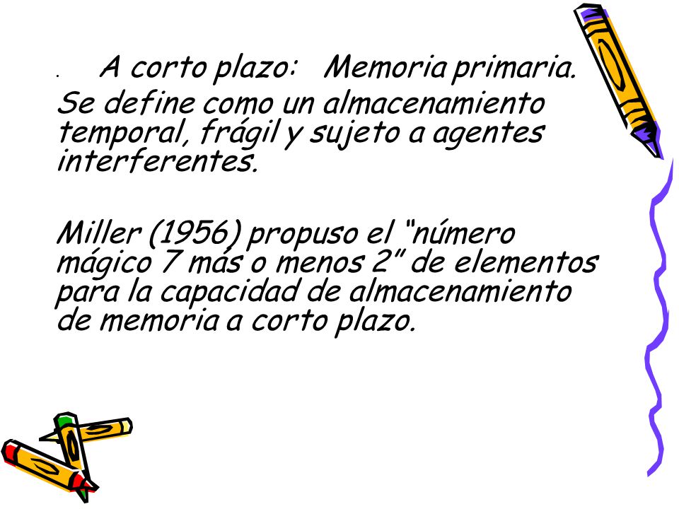 . A corto plazo: Memoria primaria.