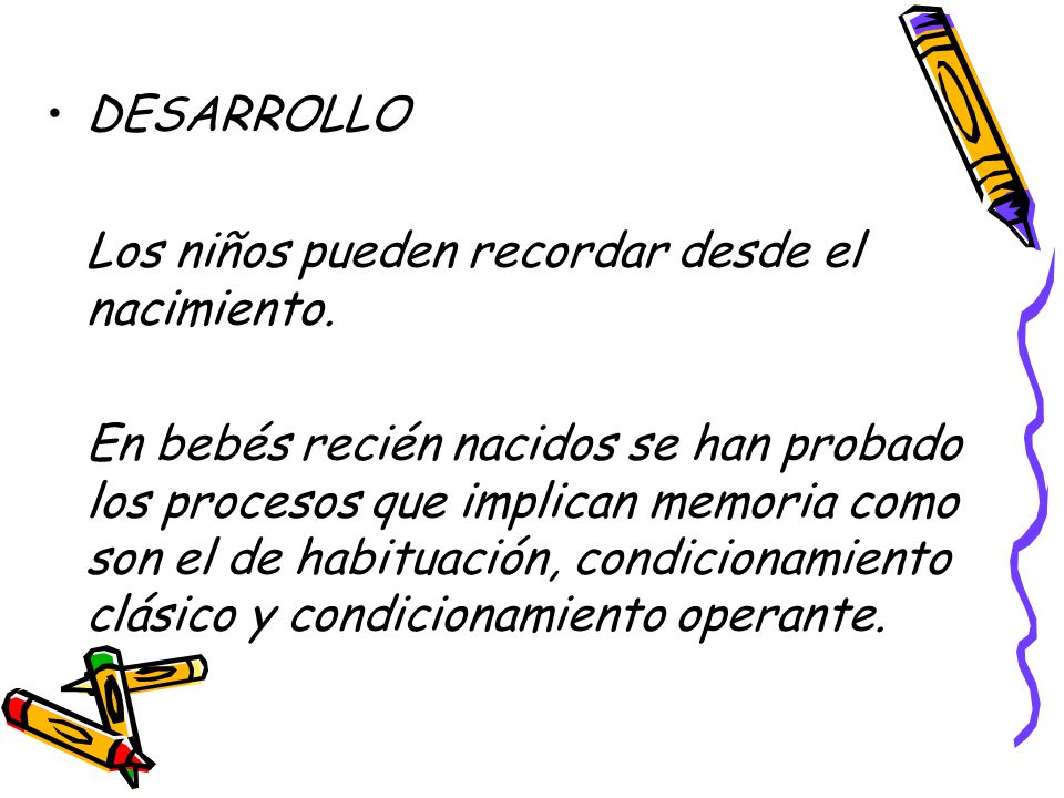 DESARROLLO Los niños pueden recordar desde el nacimiento.